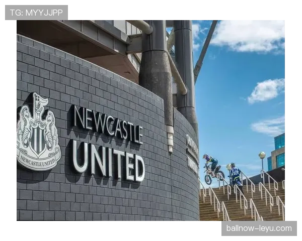 纽卡斯尔联队完成管理层重组，球队竞争力显著提升引关注